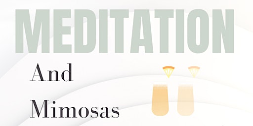 Meditation and Mimosas - February 18th, 2023