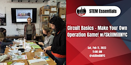 Circuit Basics - Make Your Own Operation-style Game! w/SkillMillNYC (ES/MS)