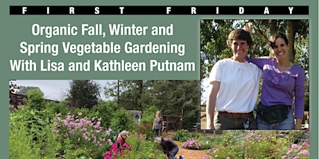 Organic Gardening with Lisa and Kathleen Putnam!  Woodside's First Friday