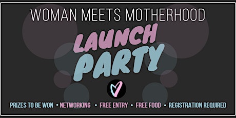 Woman Meets Motherhood Launch Party- Free Entry  primary image