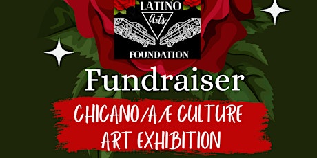 Latino Arts Foundation Fundraiser + Chicano/a/e Culture Exhibition