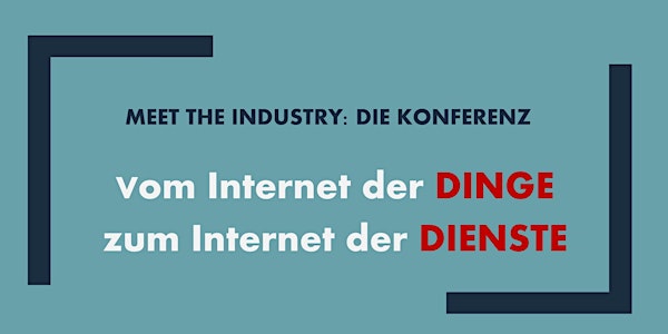 meet the industry: Vom Internet der Dinge zum Internet der Dienste