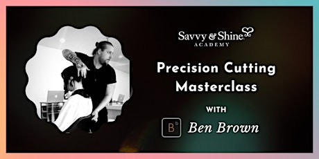 Ben Brown Precision Cutting Masterclass