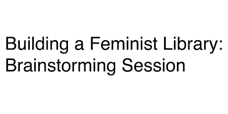 Feminist Library Brainstorming Session