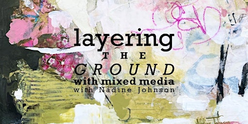 Layering the Ground with Mixed Media in Nadine Johnson