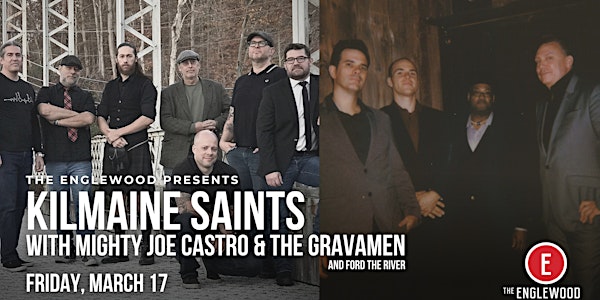 Kilmaine Saints with Mighty Joe Castro & The Gravamen at The Englewood