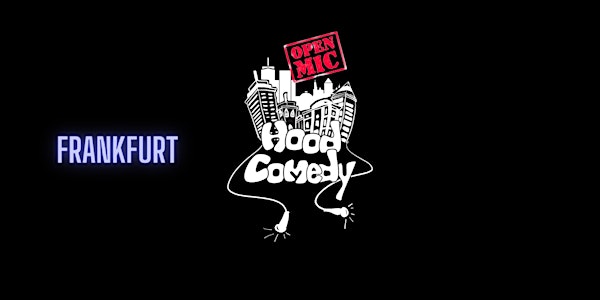 #6 Early Show - Hood Comedy ''Open Mic '' - Frankfurt