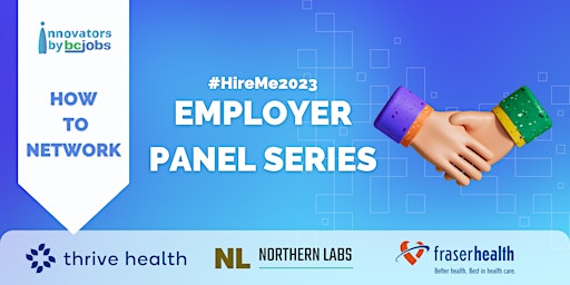 #HireMe2023  - Ft. Fraser Health Authority, Northern Labs, & Thrive Health