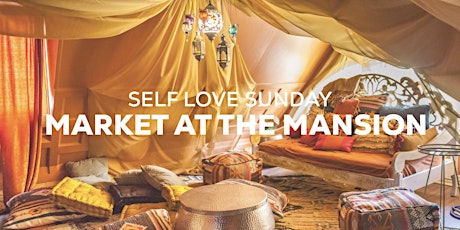 Self Love Sunday Market at the Mansion