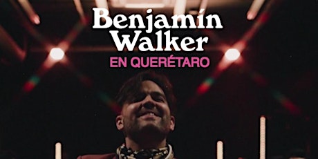 Benjamín Walker en Querétaro
