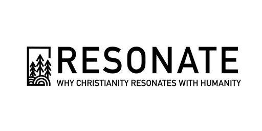 Resonate 2023: Why Christianity Resonates with Humanity