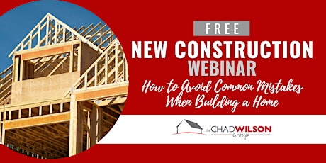 New Construction Webinar: How to Avoid Common Mistakes When Building a Home