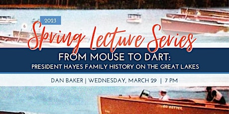 From Mouse to Dart: President Hayes Family History on the Great Lakes