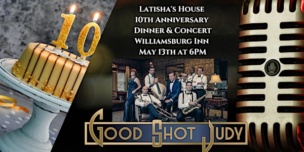 Latisha's House 10th Anniversary Dinner & Concert with Good Shot Judy