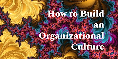 How to Build an Organizational Culture