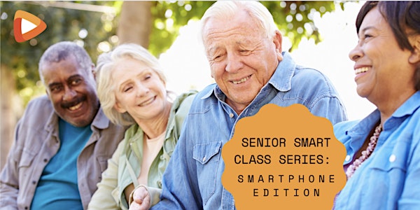 Senior Smart Class Series: Smartphone Edition