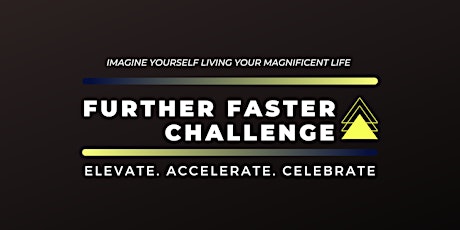 The Further Faster Challenge: Accelerate, Elevate, and Celebrate Your Life primary image