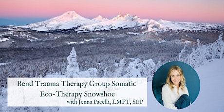Bend Trauma Therapy Group Somatic Eco Therapy Snowshoe