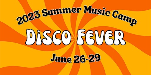 2023 Summer Music Camp: Disco Fever