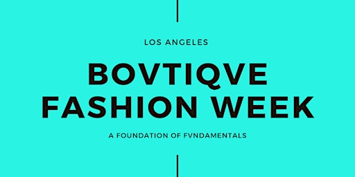 Bovtiqve Fashion Week  Vol VII Los Angeles Registration