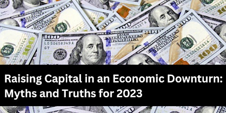 Raising Capital in an Economic Downturn: Myths and Truths for 2023