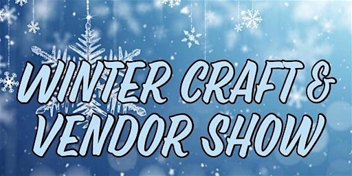 Winter Vendor Event and Craft Show