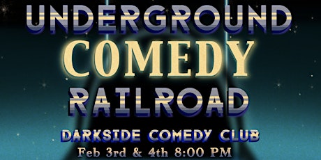 Darkside Comedy Club Presents: Underground Comedy Railroad