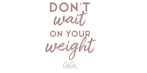 Don't Wait on Your Weight Weekend | New York City