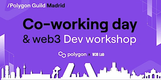 Web3 Co-working Day & Dev Workshop| Polygon Guild Madrid x W3B Lab Madrid