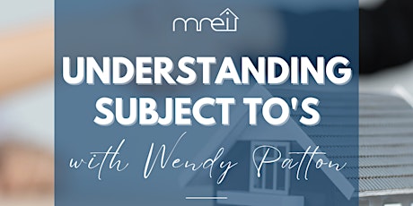 March Meeting: Understanding Subject To Transactions featuring Wendy Patton