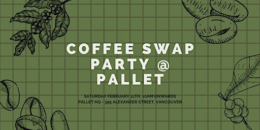 Coffee Swap Party @ Pallet