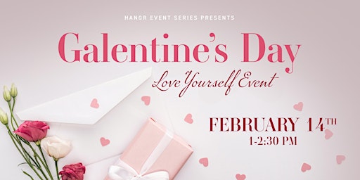Galentine's Day-Love Yourself Event