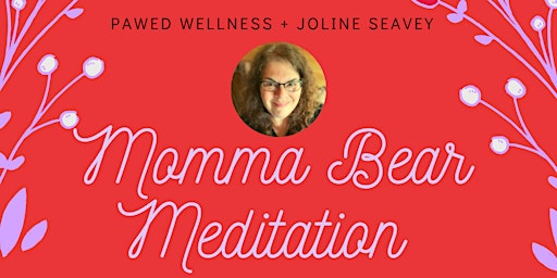 Momma Bear Meditation (Virtual)