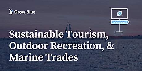 Sustainable Tourism, Outdoor Recreation, & Marine Trades