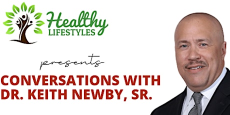 Conversations with Dr. Keith Newby, Sr -  diabetes, hypertension & obesity