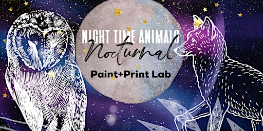 Nocturnal: Night Time Animals: Paint + Screen printing Lab