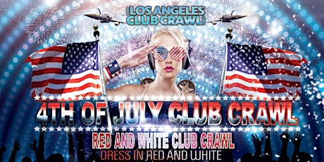 4th of July weekend Los Angeles Club Crawl! - Saturday July 1st!