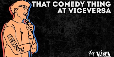 (SOLD OUT) That Comedy Thing at Vice Versa