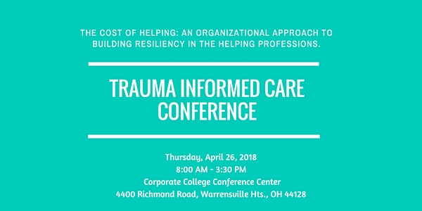 Trauma Informed Care Workshop: "The Cost of Helping: An Organizational Approach to Building Resiliency in the Helping Professions"