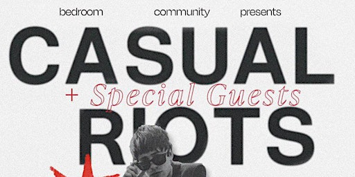 Bedroom Community Presents - Casual Riots and Special Guests