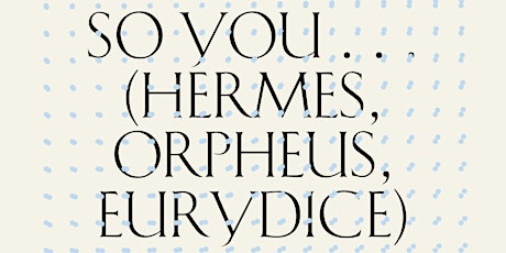 So You . . . (Hermes, Orpheus, Eurydice): Alvin Lucier