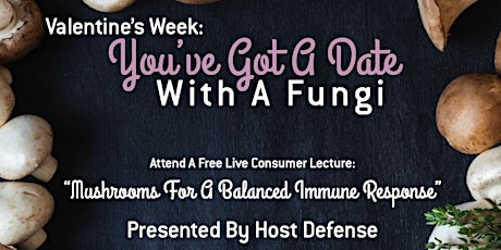 ADDED TIME 7:00PM  "Mushrooms For A Balanced Immune System"