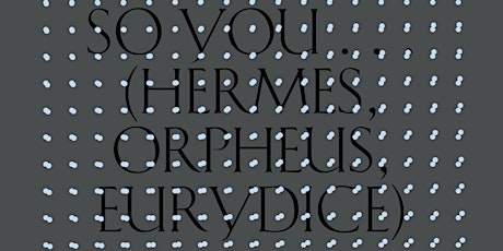So You . . . (Hermes, Orpheus, Eurydice) and Three Solos: Alvin Lucier