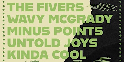 The Fivers, Wavy McGrady, Minus Points, Kinda Cool, Untold Joys