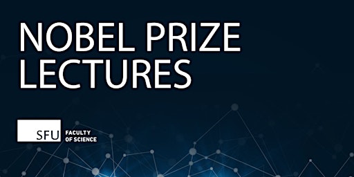 SFU Nobel Lectures 2023