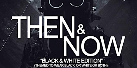 Then & Now Black & White Edition