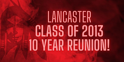 Lancaster Class of 2013 Reunion! primary image