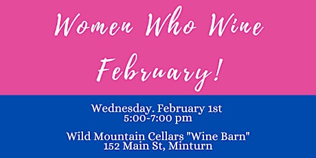 Women Who Wine - Wild Mountain Cellars Wine Tasting - February