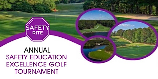 ANNUAL - SAFETY EDUCATION EXCELLENCE GOLF TOURNAMENT