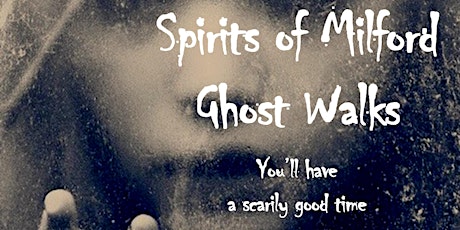 Friday, May 26, 2023 Spirits of Milford Ghost Walk